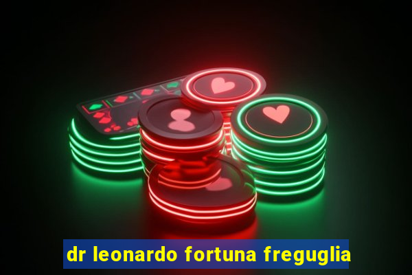 dr leonardo fortuna freguglia